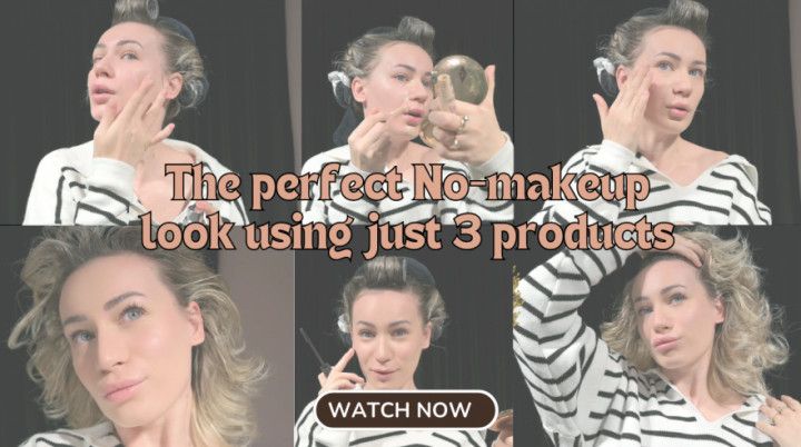 The perfect No-makeup look using just 3 essential products