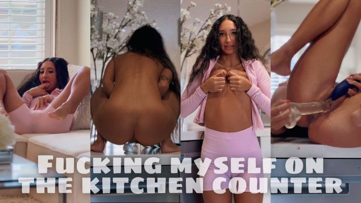 Fucking myself on the counter