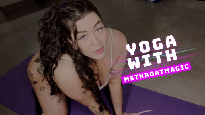 Yoga with MsThroatMagic