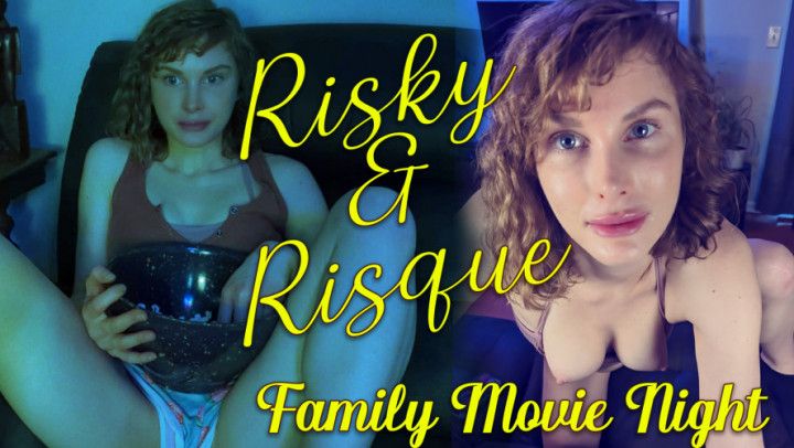 Risky and Risque Family Movie Night