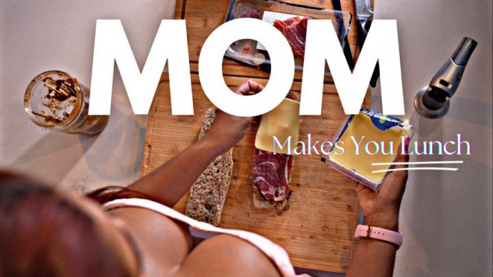Mom Makes Lunch