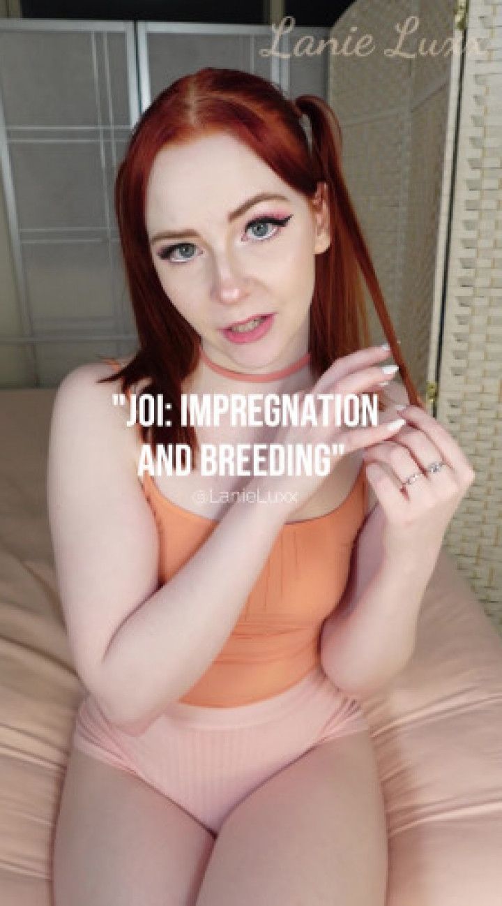 JOI: Impregnation and Breeding -- begging to get me pregnant