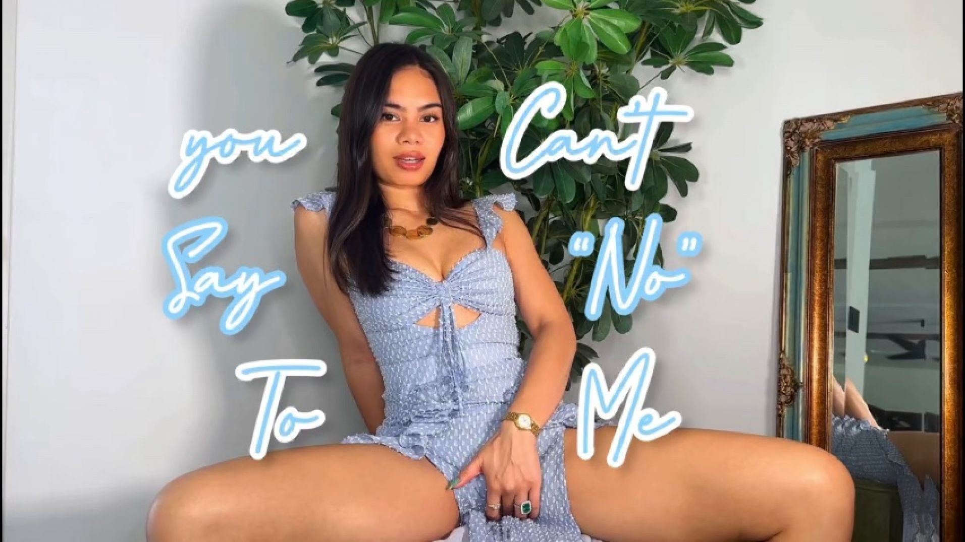 you Cannot Say No to Me