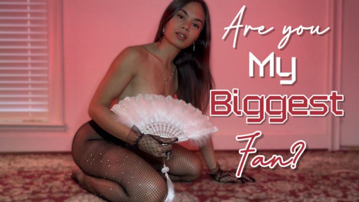 Are you My Biggest Fan