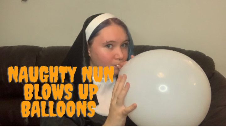 Naughty nun blows up balloons