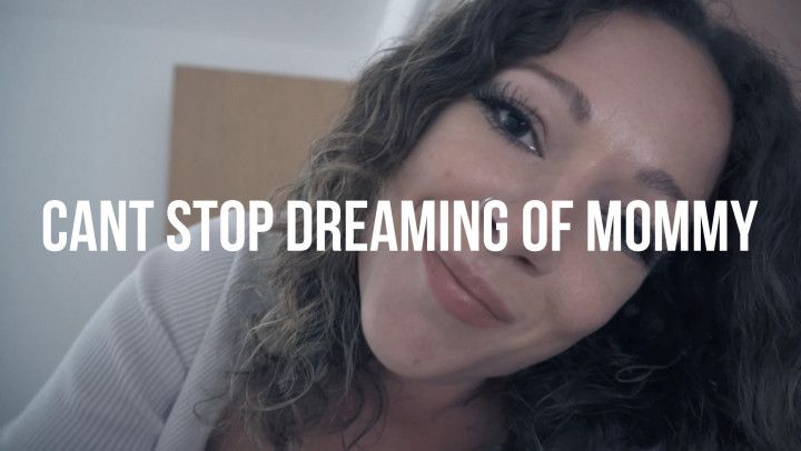 Can't Stop Dreaming Of step-Mommy