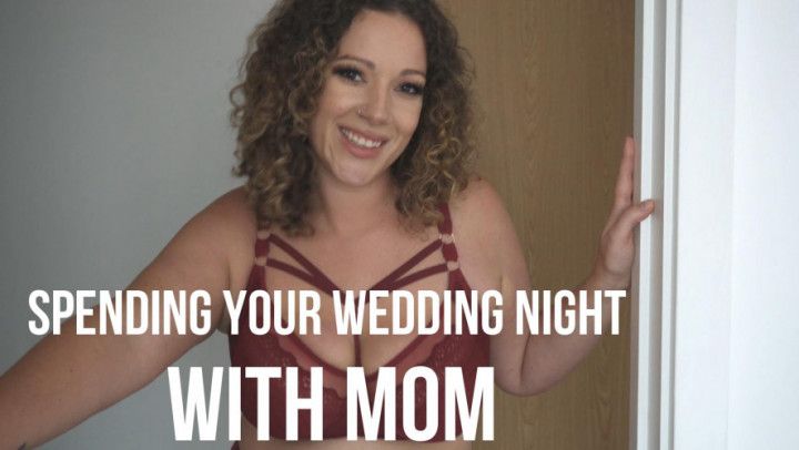 Spending Your Wedding Night With step-Mom