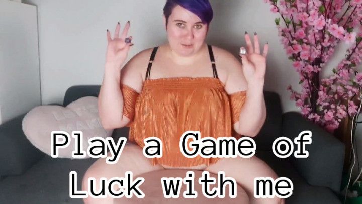 Play a Game of Luck with me