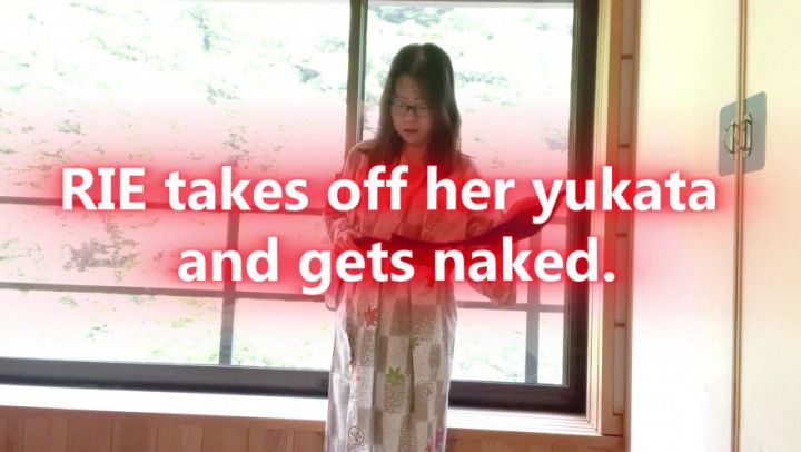 RIE take off her yukata and gets naked