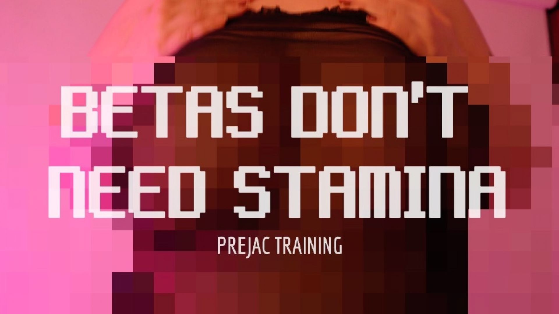 BETAS DONT NEED STAMINA PREJAC TRAINING