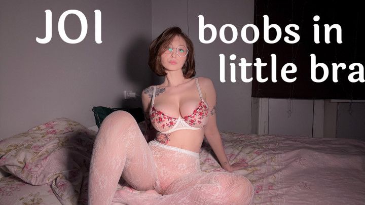 JOI boobs in  little bra