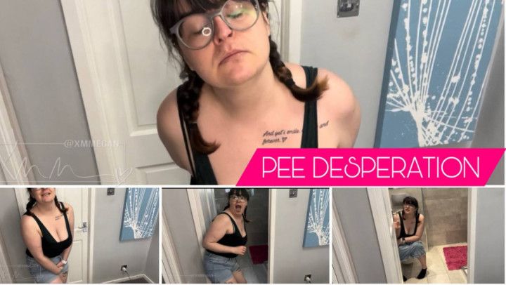 PEE DESPERATION