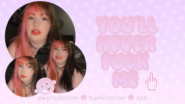 You'll Never Fuck Me