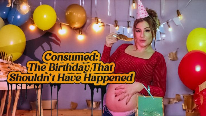 Consumed: The Birthday That Shouldn't Have Happened