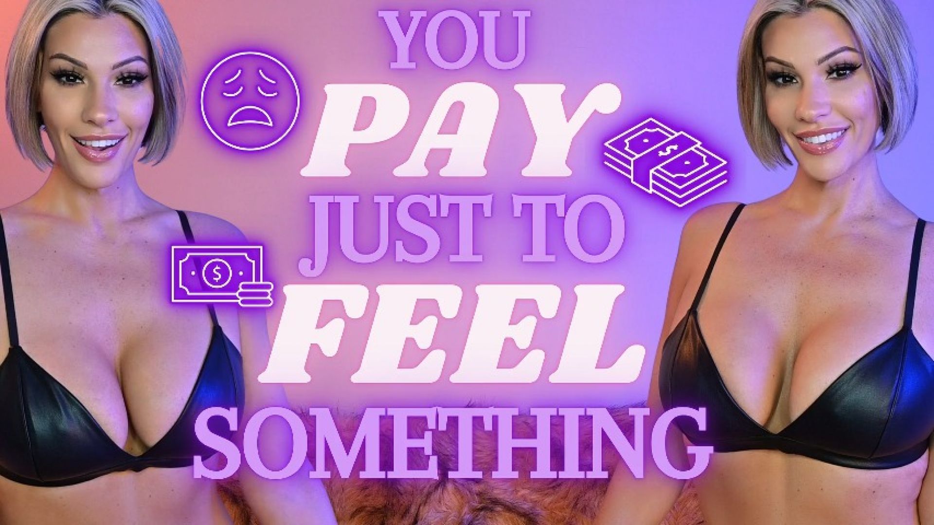 You Pay Just to Feel Something