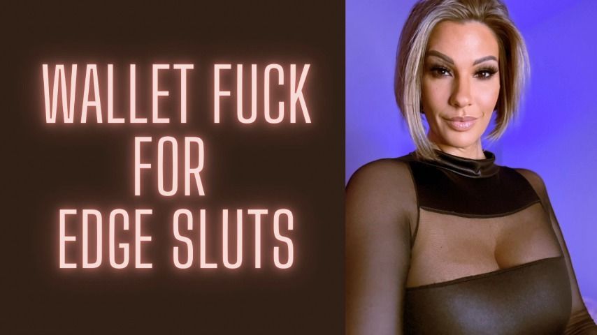 Wallet Fuck for Edge Sluts