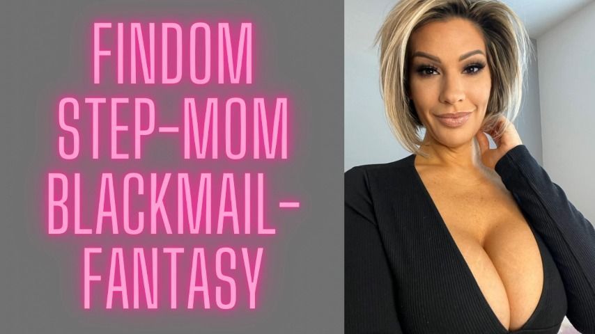 Findom step-mom Blackmail-Fantasy