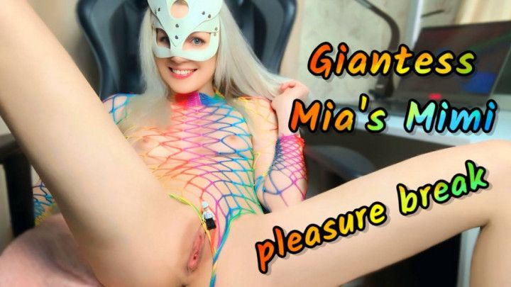 GIANTESS MIA'S MIMI PLEASURE BREAK