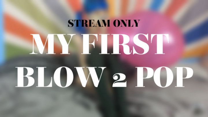 MY FIRST BLOW 2 POP - STREAM ONLY
