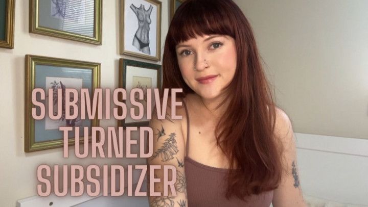 Submissive Turned Subsidizer