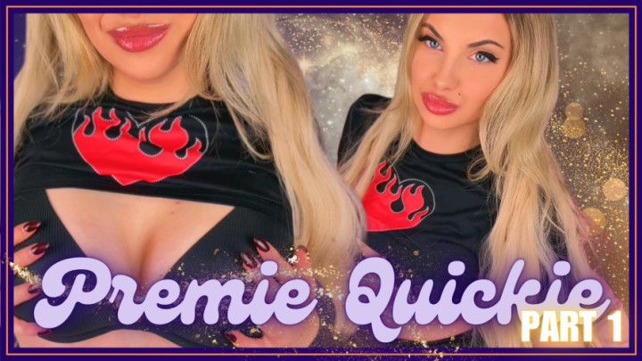 Premie Quickie Part 1 W/Cum Countdown
