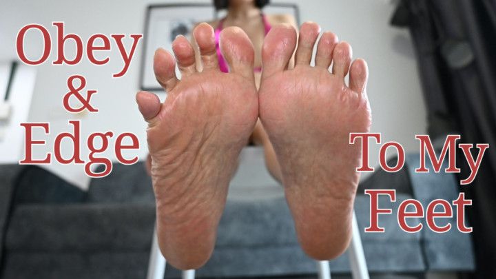 Obey &amp; Edge To My Feet