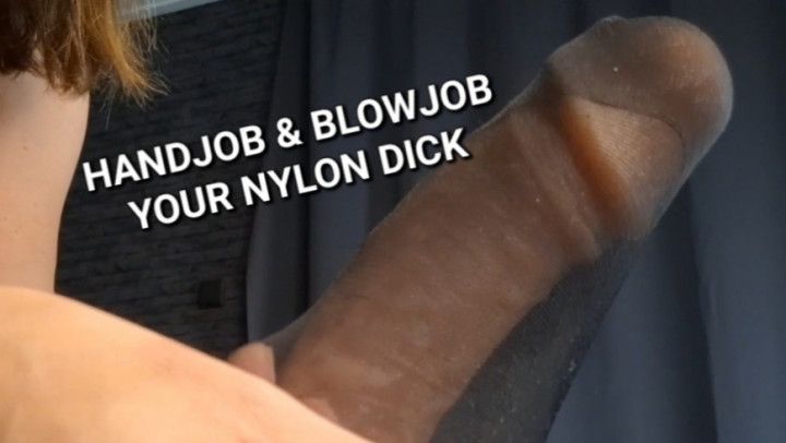 Handjob &amp; blowjob your nylon dick