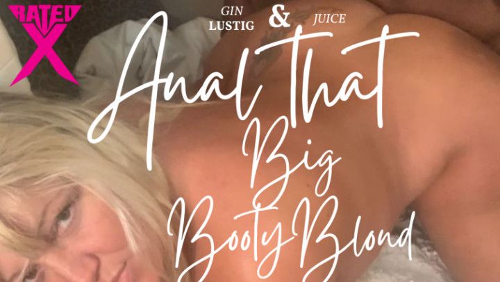 Anal that Big Booty Blonde