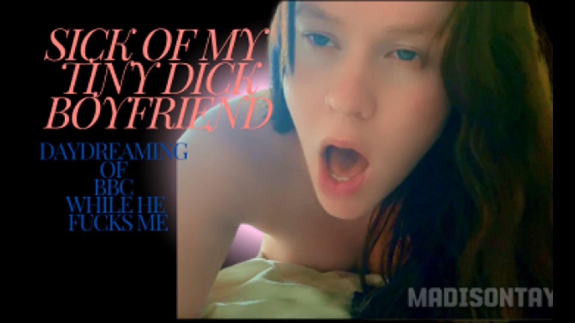 Daydreaming about BBC while my Tiny Dick BF fucks Me