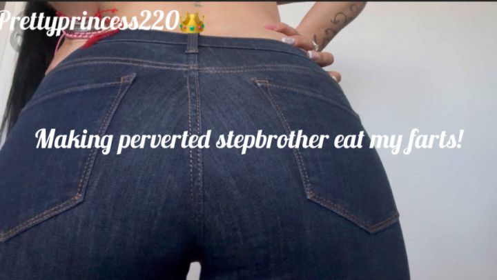 Making perverted step-brother eat my farts