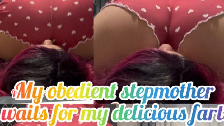 My obedient step-mother waits for my delicious farts