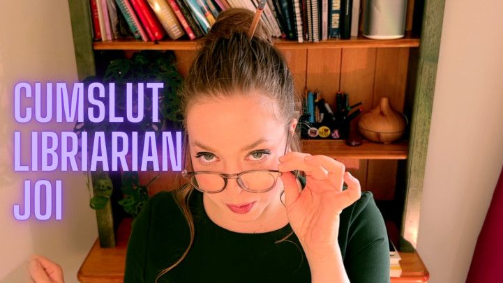 Cumslut Librarian JOI