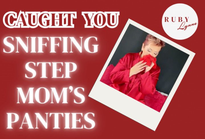 Step-MOM CAUGHT YOU SNIFFING PANTIES