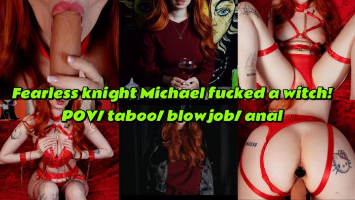 Fearless knight Michael fucked a witch! POV/Taboo/BJ/Anal