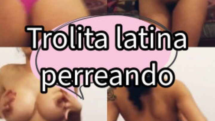 Trolita latina perreando- Slutty Latina Twerking