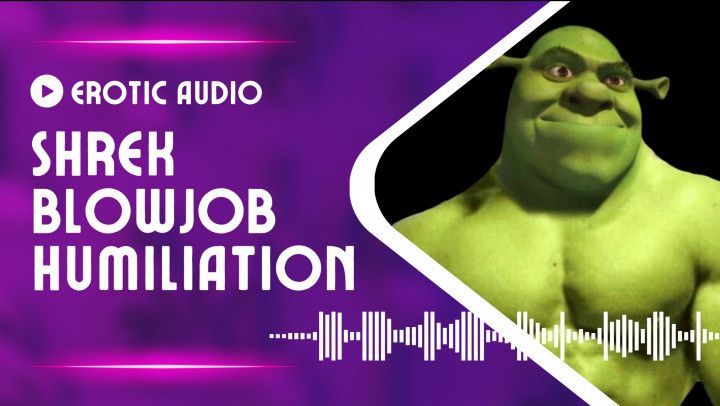 AUDIO: Shrek Blowjob Humiliation
