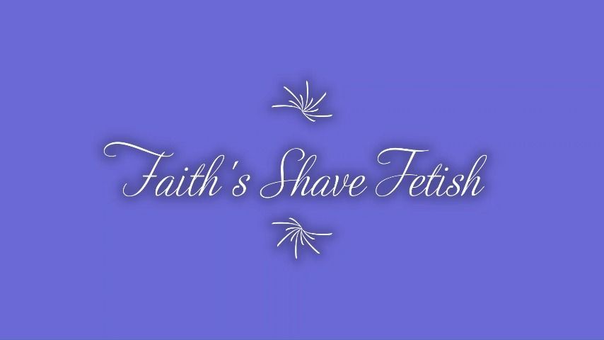 Faith's Shave Fetish