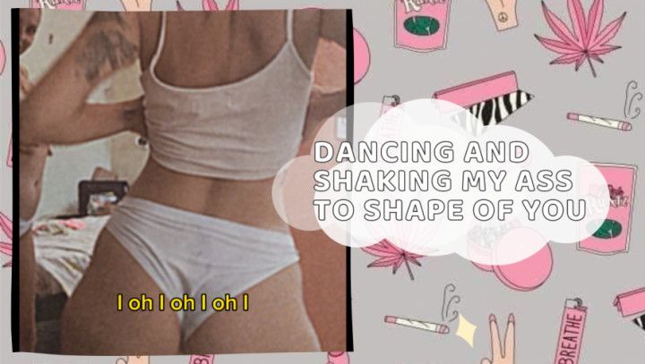 Dancing and shaking my ass to shape of you - amateur dancing