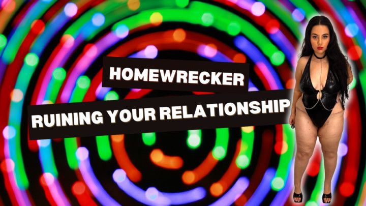 Homewrecker Ruining your relationship