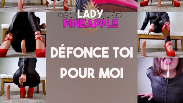 Défonce toi le cul pour moi