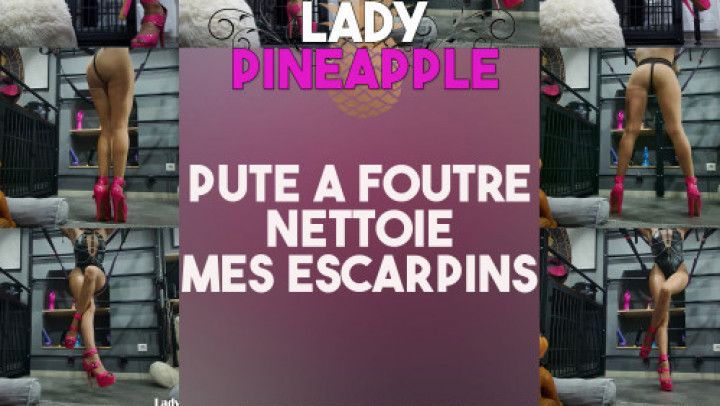 Pute a foutre nettoie mes escarpins
