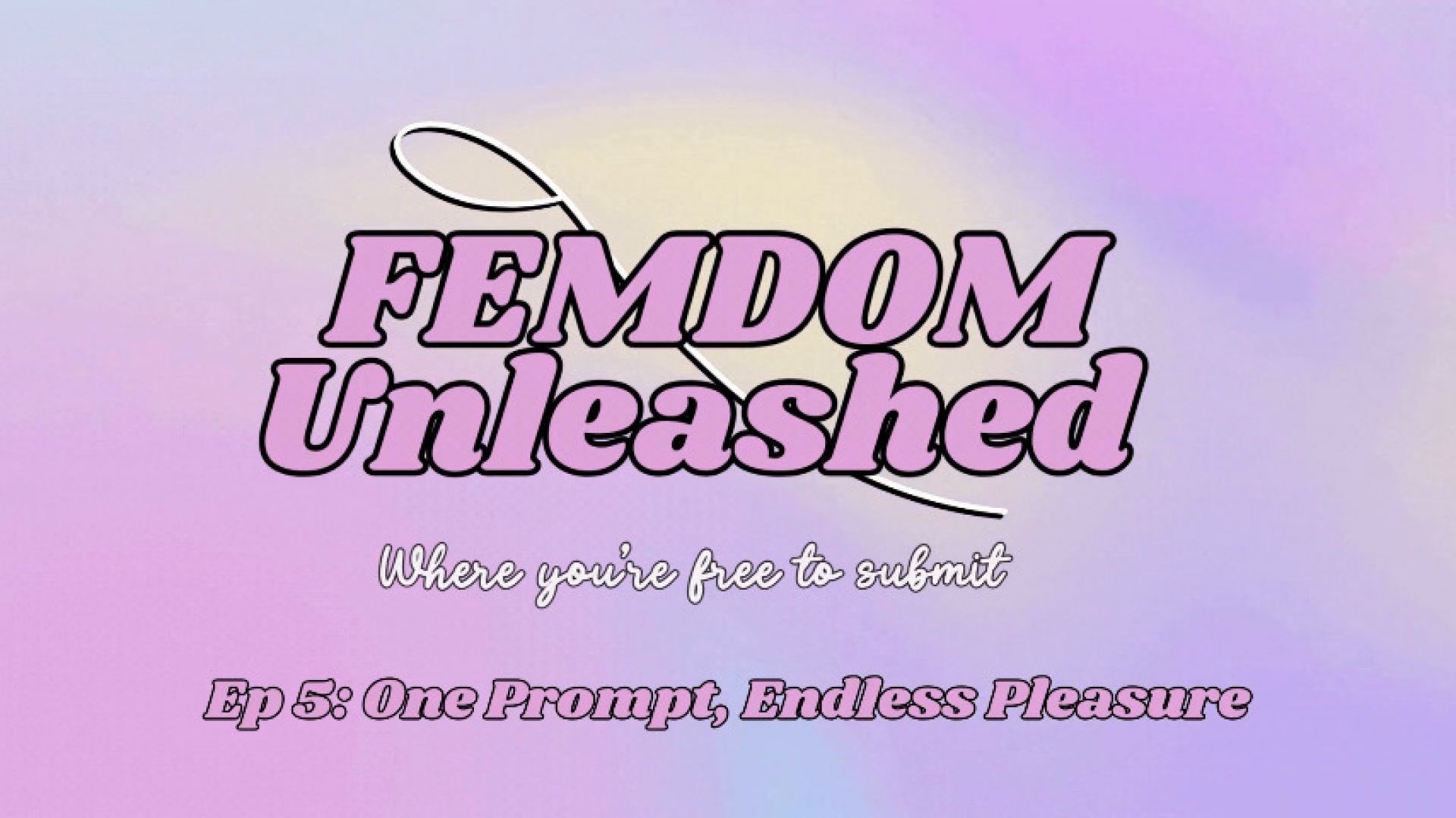 Femdom Unleashed: Ep 5 One Prompt, Endless Pleasure