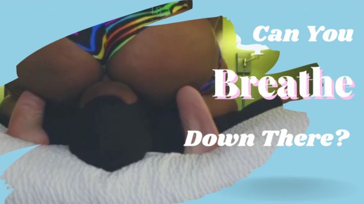 POV Can You Breathe Down There