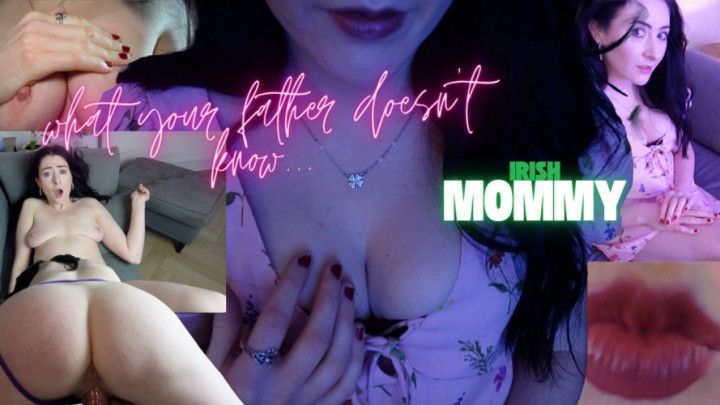 What Your step-Father Doesn't Know... IRISH step-MOMMY