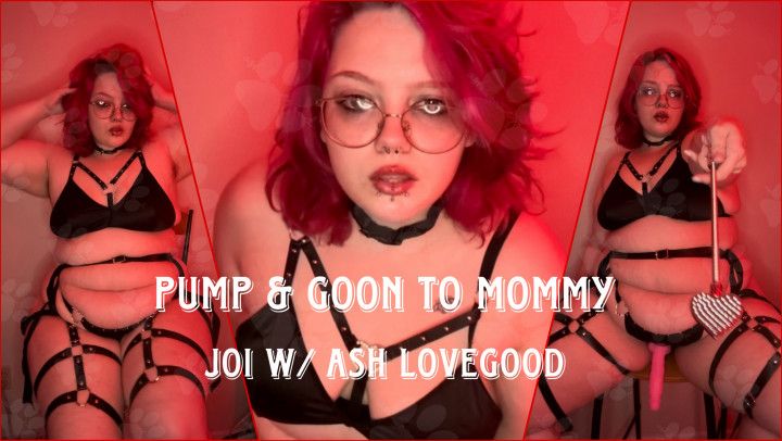 Pump &amp; Goon for step-Mommy JOI w/ Ash LoveGood