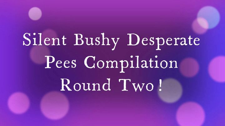 Silent Bushy Desperate Pees Compilation2