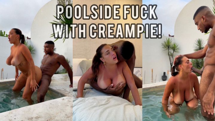 Poolside Fuck with Alanna - HUGE CREAMPIE