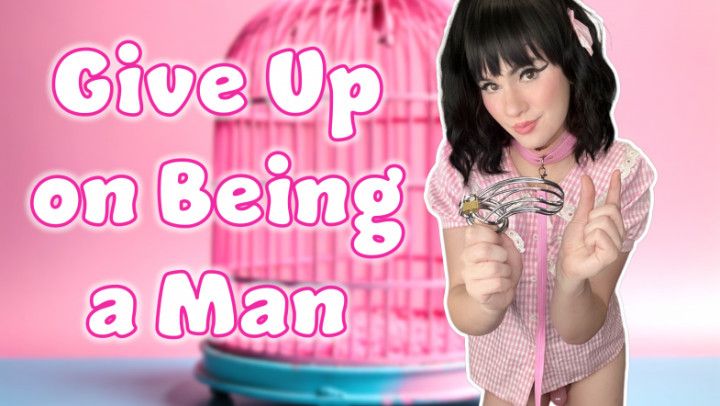 Give Up on Being a Man