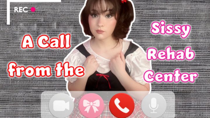 A Call from the Sissy Rehab Center