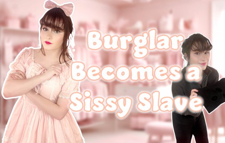 Burglar Becomes Sissy Slave